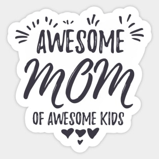 Awesome Mom of awesome kids Sticker